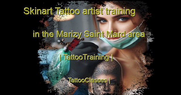 Skinart Tattoo artist training in the Marizy Saint Mard area | TattooTraining | TattooClasses | SkinartTraining-France